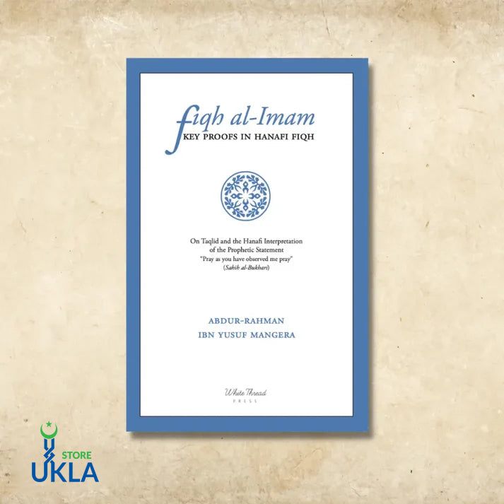 Fiqh al-Imam Key Proofs in Hanafi Fiqh