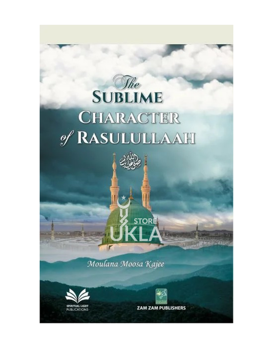The Sublime Character of Rasulullah