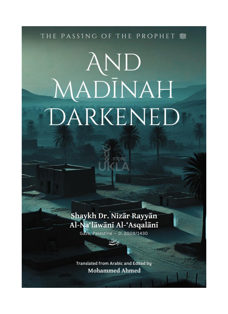 And Madinah Darkened: The Passing of the Prophet ﷺ
