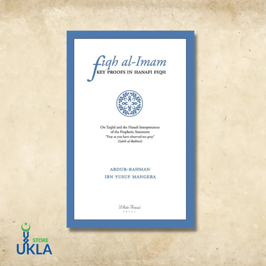 Fiqh al-Imam Key Proofs in Hanafi Fiqh